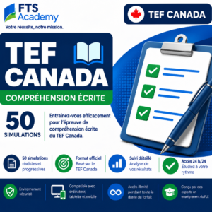 TEF Canada – Compréhension écrite : 50 simulations réalistes et progressives pour préparer l’épreuve avec FTS Academy.